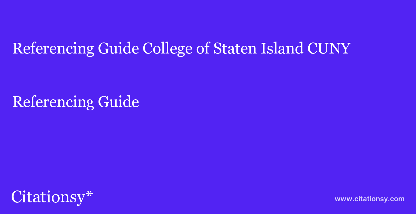 Referencing Guide: College of Staten Island CUNY